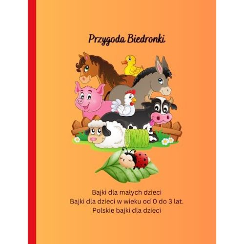 Bajki dla małych dzieci: Bajki dla dzieci w wieku od 0 do 3 lat, Polskie bajki dla dzieci, Pełna przygód podróż biedronki (Polish Edition)