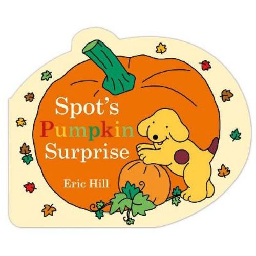 Spot's Pumpkin Surprise - by Eric Hill (Board Book)