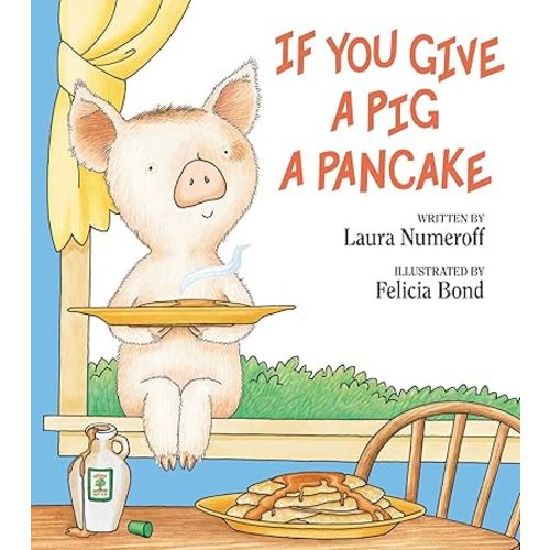 If You Give a Pig a Pancake Hardcover – Picture Book, April 11, 1998