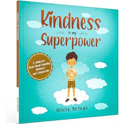 Kindness is My Superpower: A children's Book About Empathy, Kindness and Compassion (My Superpower Books)