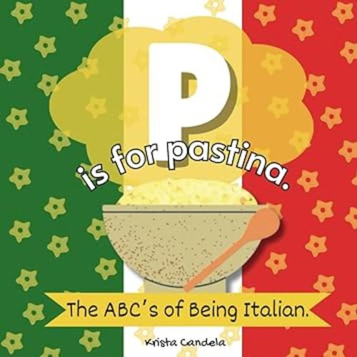 P Is For Pastina: The ABCs Of Being Italian