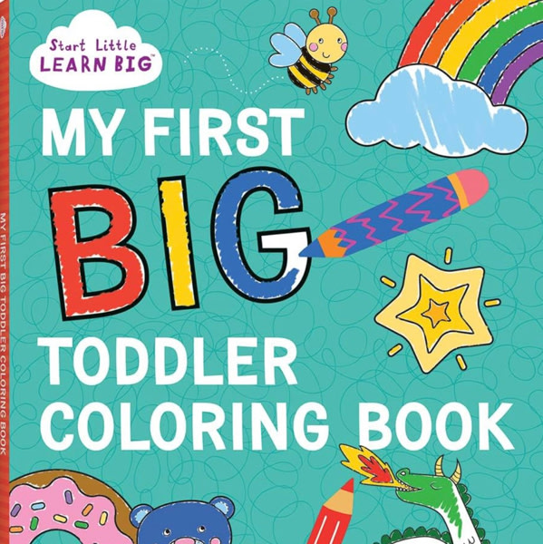 My First BIG Toddler Coloring Book with 128 Perforated Pages of Fun Coloring Scenes Including Animals, Unicorns, Dinosaurs, Mermaids, Castles, Trucks, and More! (Start Little Learn Big Series)