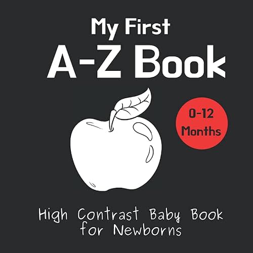 My First A-Z Book - High Contrast Baby Book for Newborns: Black and White Pictures for 0-12 Months; Alphabet Themed Images to Develop your Babies Eyesight; Makes a Great New Baby Gift Paperback – March 25, 2021