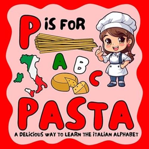 P is for Pasta: A Delicious Way to Learn the Italian Alphabet