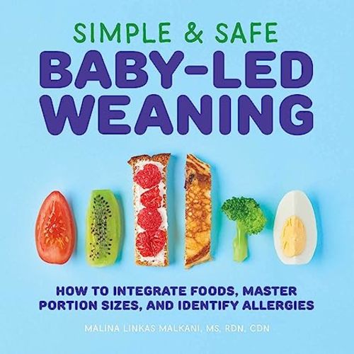 Simple & Safe Baby-Led Weaning: How to Integrate Foods, Master Portion Sizes, and Identify Allergies