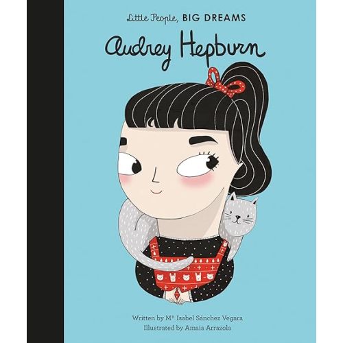 Audrey Hepburn (Volume 7) (Little People, BIG DREAMS, 9) Hardcover – Picture Book, September 7, 2017