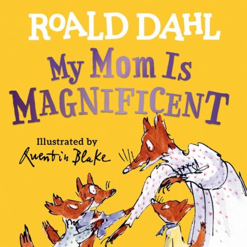 My Mom Is Magnificent - By Roald Dahl (board Book)