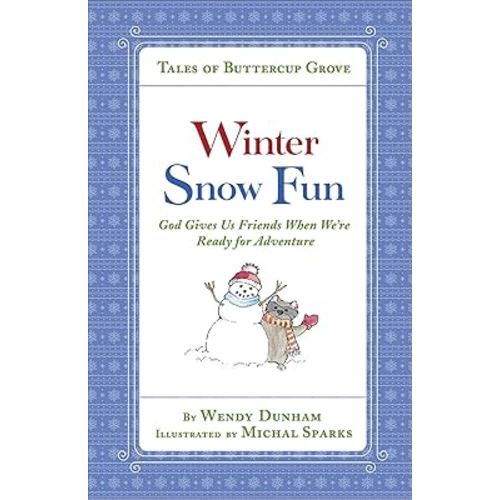 Winter Snow Fun: God Gives Us Friends When We’re Ready for Adventure (Tales of Buttercup Grove)