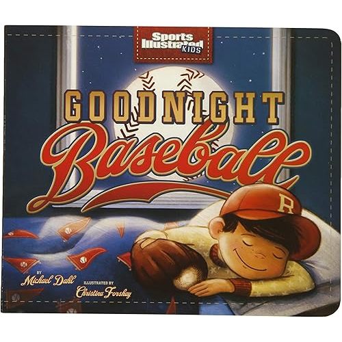 Goodnight Baseball (Sports Illustrated Kids Bedtime Books) Board book – Picture Book, August 1, 2017