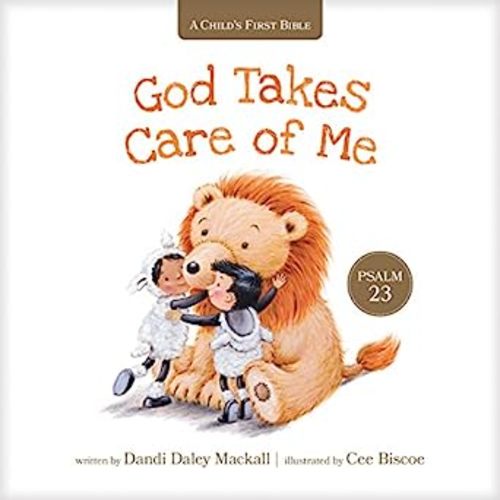 God Takes Care of Me: Psalm 23 (A Child's First Bible): Mackall, Dandi Daley, Biscoe, Cee: 9781496432766: Amazon.com: Books