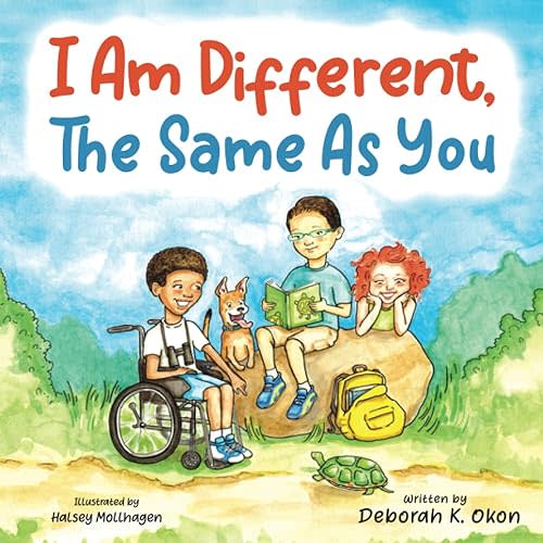 I Am Different, The Same As You: A Children's Book about Differences That Promotes Diversity and Inclusion, Empathy, Acceptance, and Compassion for ... Abilities, Special Needs, or Down Syndrome Paperback – July 12, 2023