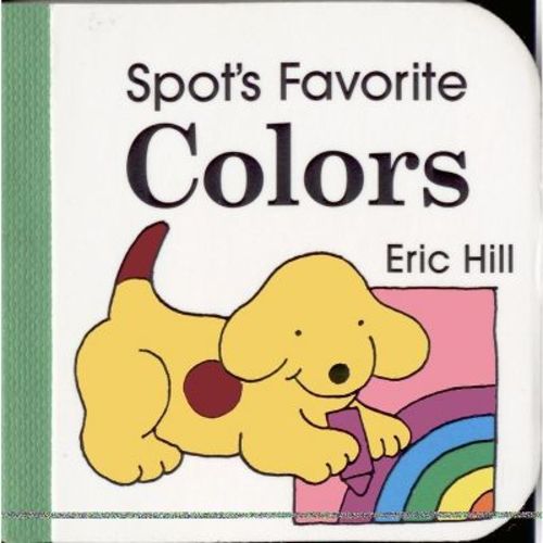 Spot's Favorite Colors - by Eric Hill (Board Book)