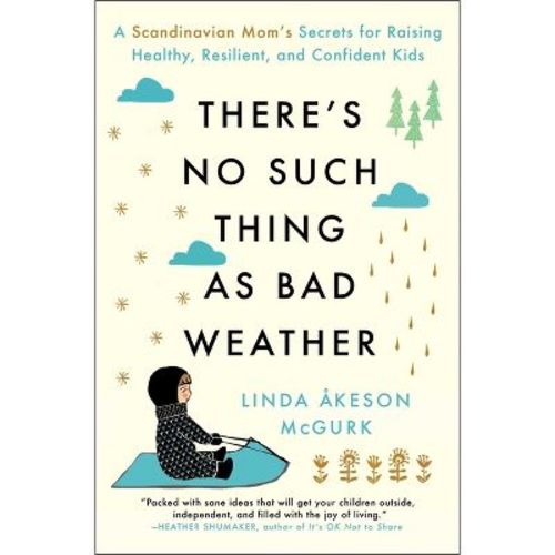 There's No Such Thing As Bad Weather - By Linda Åkeson Mcgurk (paperback)