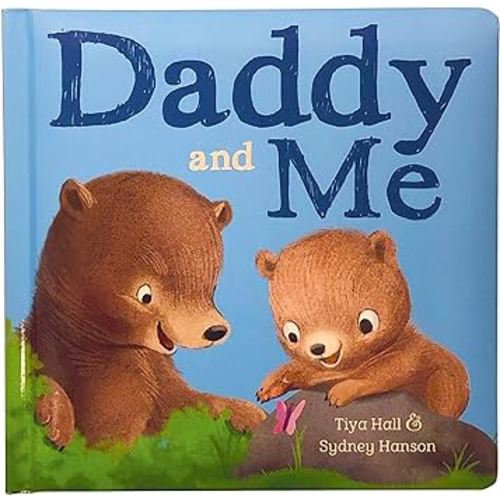 Daddy And Me Children's Padded Picture Board Book: A Story of Unconditional Love, Ages 1-5