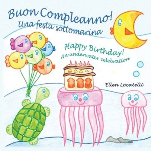 Buon Compleanno! Una festa sottomarina - Happy Birthday! An underwater celebration - Large Print by Ellen Locatelli (Paperback)