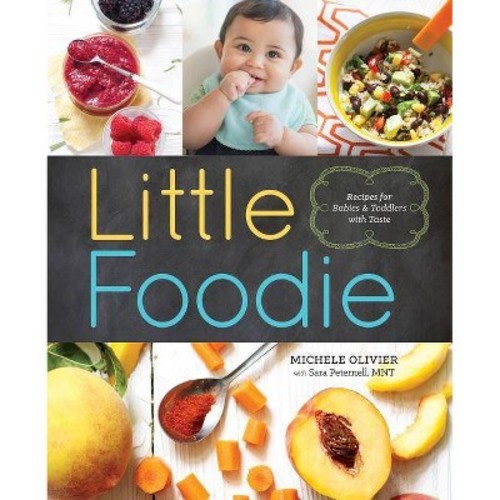 Little Foodie - by Michele Olivier & Sara Peternell (Paperback)