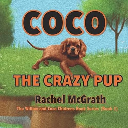 Coco the Crazy Pup (Willow and Coco Children's Series)