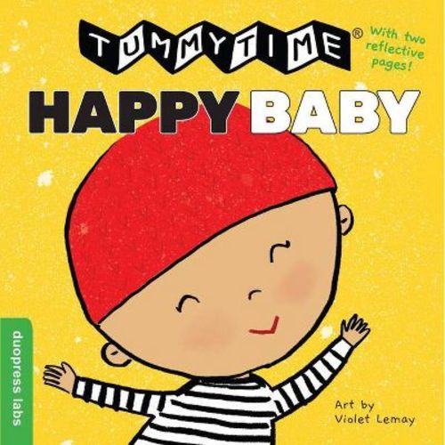 Tummytime(r): Happy Baby - By Duopress Labs (board Book)