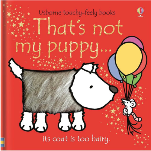 That's not my puppy: An Interactive, Sensory Touchy-Feely Book Featuring Animals with Tactile Patches for Babies and Toddlers (THAT'S NOT MY�)