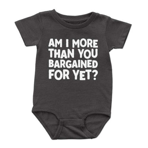 More Than You Bargained For Baby Onesie