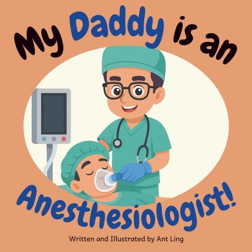 My Daddy is an Anesthesiologist!: Educational children’s book that introduces kids to careers in medicine. Perfect for early learners who love doctor ... Club: Doctors (Careers for Kids Ages 2–6))