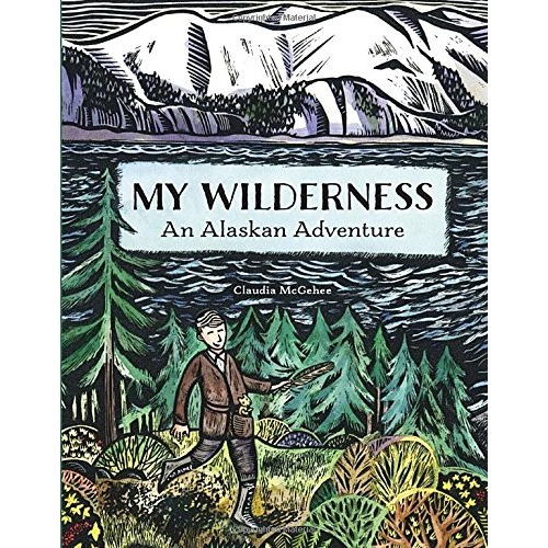 My Wilderness: An Alaskan Adventure