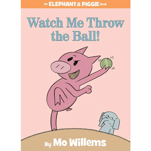 Watch Me Throw the Ball!-An Elephant and Piggie Book