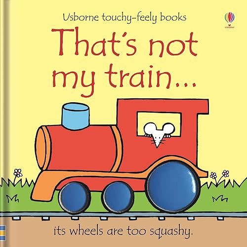That's not my train...: An Interactive, Sensory Touchy-Feely Book Featuring Vehicles with Tactile Patches for Babies and Toddlers (THAT'S NOT MY�) Board book – Touch & Feel, September 19, 2023