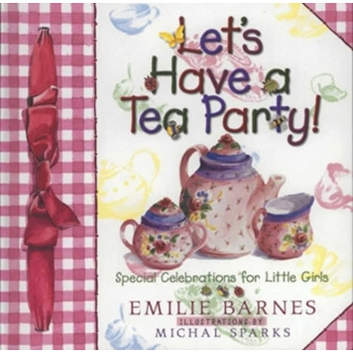 Let's Have a Tea Party!: Special... book by Emilie Barnes