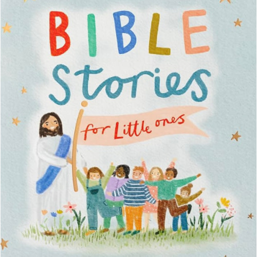 Bible Stories for Little Ones: Baby’s First Bible Board Book