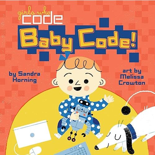 Baby Code! (Girls Who Code) Board book – Illustrated, July 17, 2018
