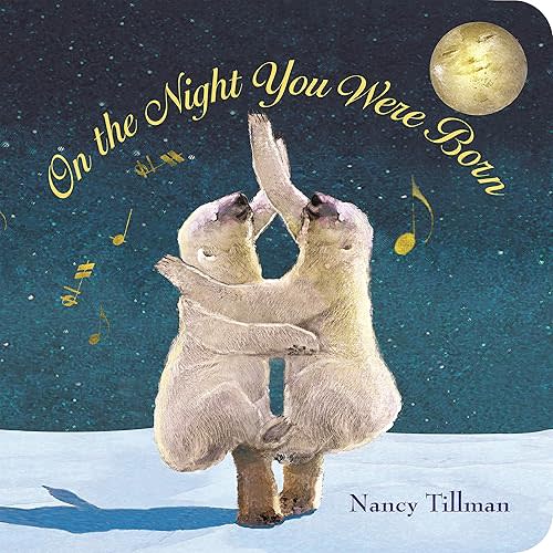 On the Night You Were Born Board book – Picture Book, January 19, 2010