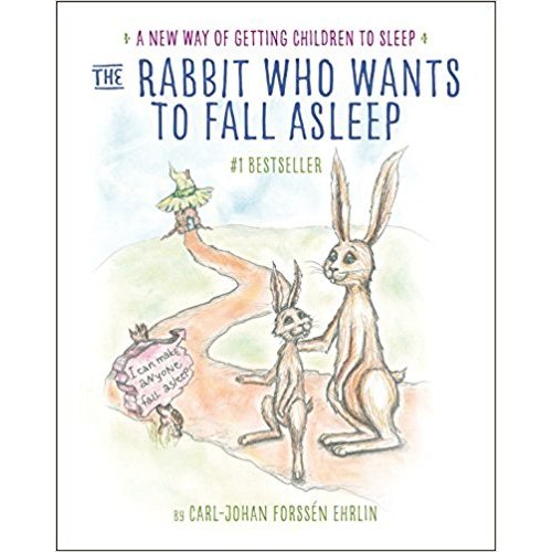 The Rabbit Who Wants to Fall Asleep: A New Way of Getting Children to Sleep