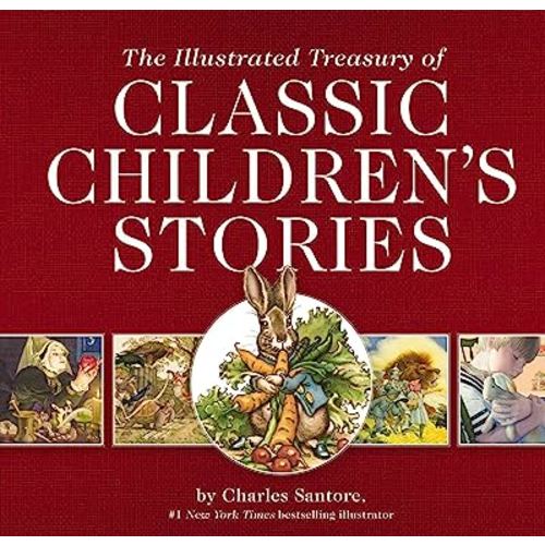 The Illustrated Treasury of Classic Children's Stories: Featuring 14 Classic Children's Books Illustrated by Charles Santore, acclaimed illustrator (A ... Art) (Charles Santore Children's Classics)