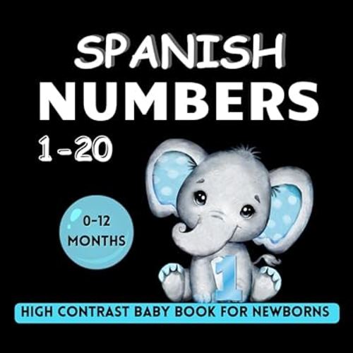 Spanish Numbers 1-20 High Contrast Baby Book for Newborns 0-12 Months: Black and White Pictures | Infant Development Activities | Images to Develop ... (High Contrast Books) (Spanish Edition)