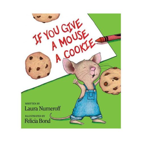 If You Give A Mouse A Cookie by Laura Numeroff