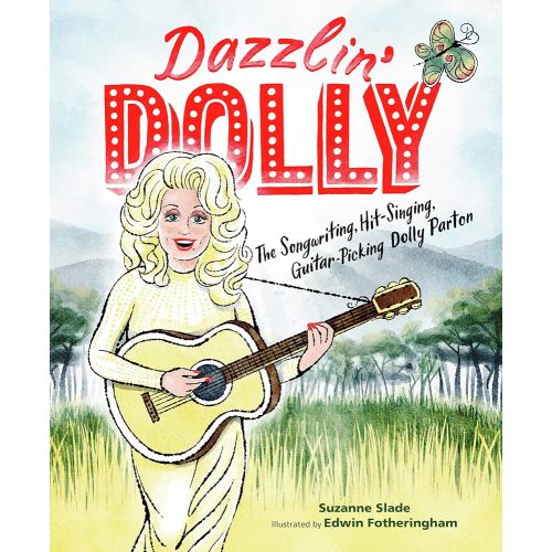 Dazzlin' Dolly: The Songwriting, Hit-Singing, Guitar-Picking Dolly Parton