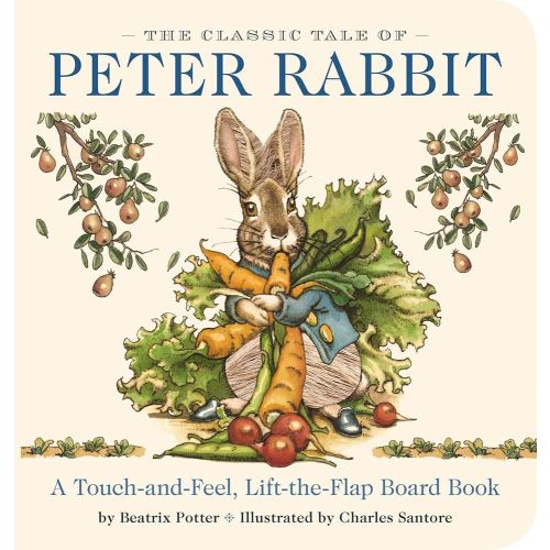 The Classic Tale of Peter Rabbit Touch and Feel Board Book: A Touch and Feel Lift the Flap Board Book (The Classic Edition)