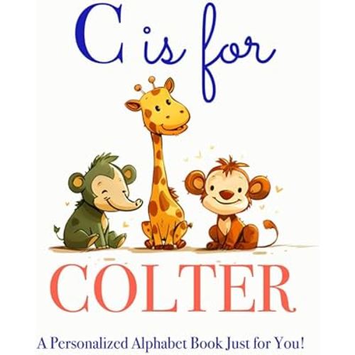 C is for Colter: A Personalized Alphabet Book Just for You!
