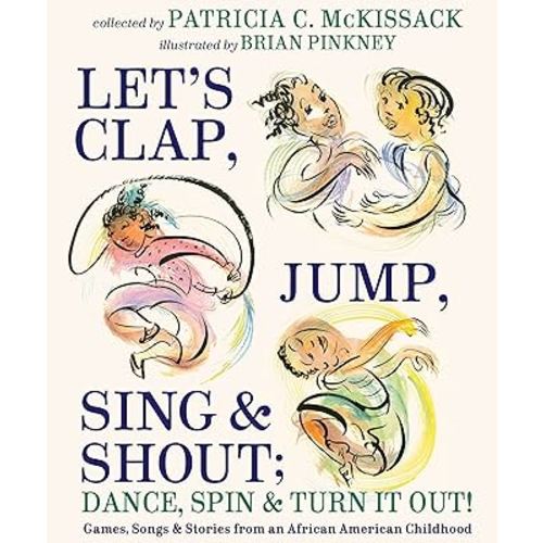 Let's Clap, Jump, Sing & Shout; Dance, Spin & Turn It Out!: Games, Songs, and Stories from an African American Childhood