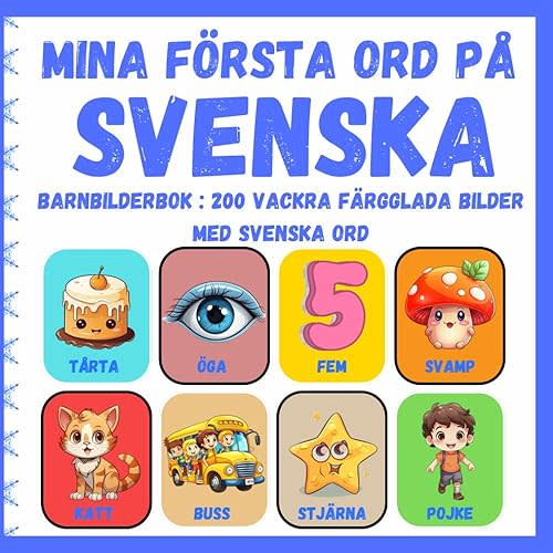 Mina första ord på Svenska: Early Learning Picture Book : 200 vackra färgglada bilder med svenska ord, för barn 2-12 år och nybörjare. ( Svensk Babybok | Barn lär sig svenska) (Swedish Edition) Paperback – April 29, 2024