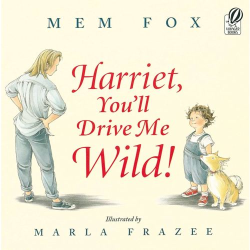 Harriet, You'll Drive Me Wild!: A Heartwarming Tale Exploring the Bond Between a Mischievous Child and Her Patient Mother