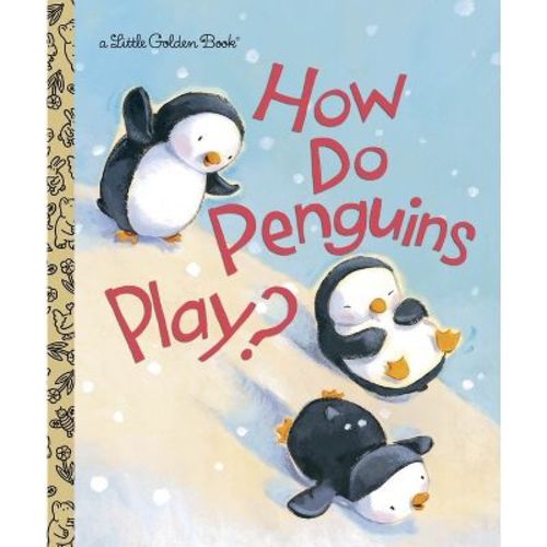 How Do Penguins Play? - (Little Golden Book) by Diane Muldrow (Hardcover)