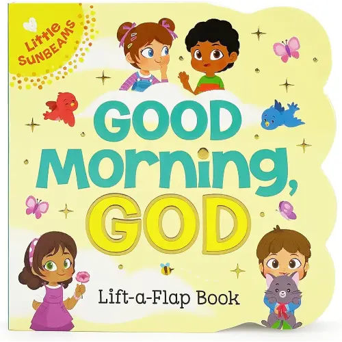 Good Morning, God - Lift-a-Flap Board Book Gift for Easter Basket Stuffer, Christmas, Baptism, Birthdays (Little Sunbeams)