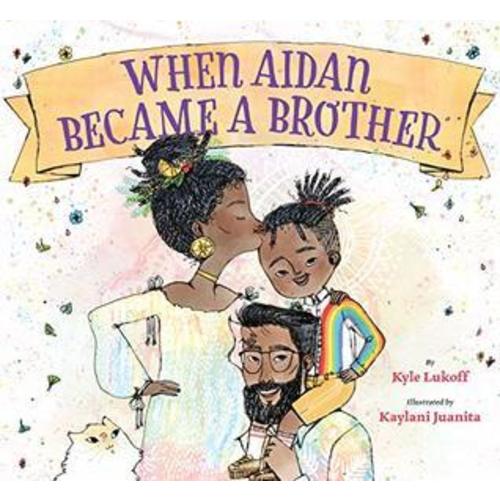 When Aidan Became A Brother by Kyle Lukoff