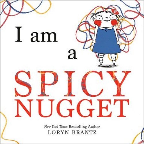 I Am a Spicy Nugget - by Loryn Brantz (Hardcover)