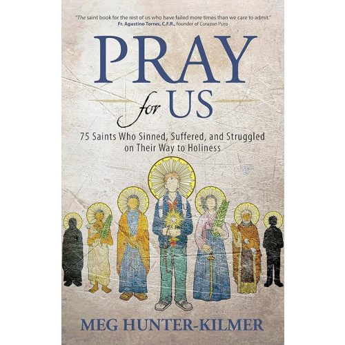 Pray for Us: 75 Saints Who Sinned, Suffered, and Struggled on Their Way to Holiness Paperback – October 22, 2021