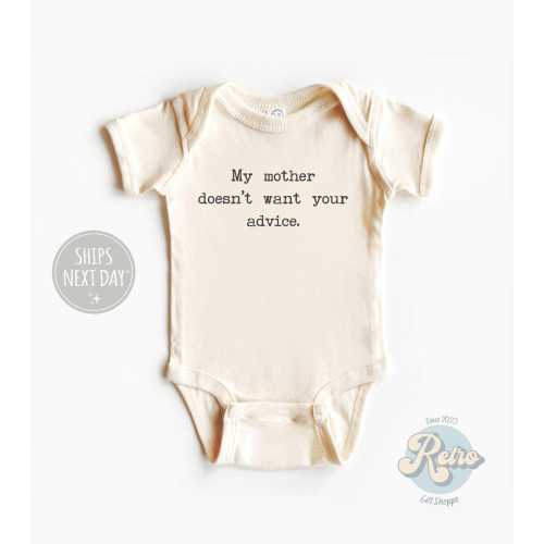 My Mother Doesn't Want Your Advice Onesie® Funny Baby Onesie® Cute Sarcastic Bodysuit Natural Baby Onesie® Baby Shower Gift , Humor Bodysuit