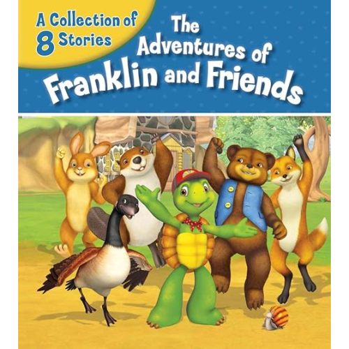 The Adventures of Franklin and Friends: A Collection of 8 Stories Hardcover – Picture Book, August 1, 2013