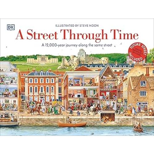 A Street Through Time: A 12,000 Year Journey Along the Same Street (DK Panorama)